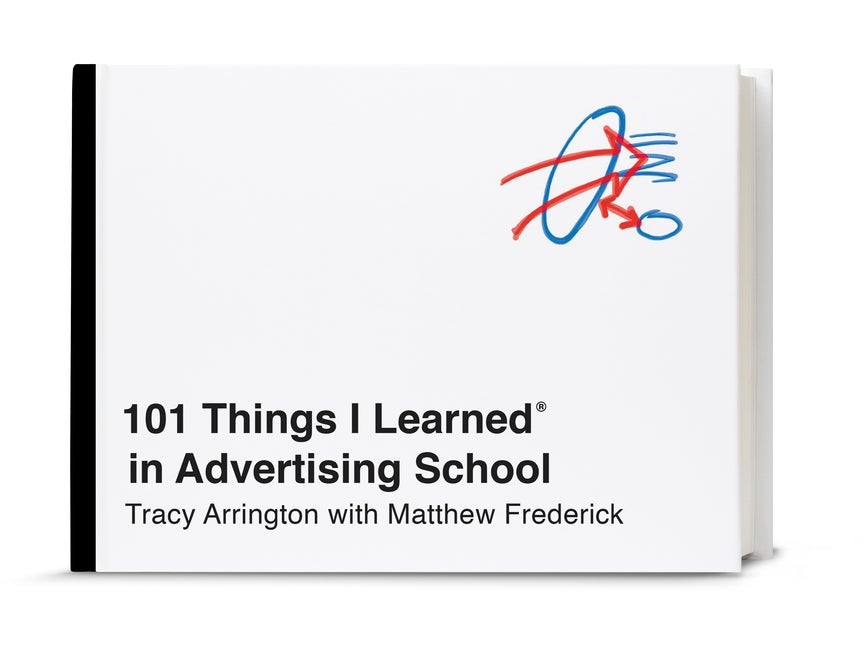 Item #81679 101 Things I Learned® in Advertising School. Tracy Arrington, Matthew, Frederick