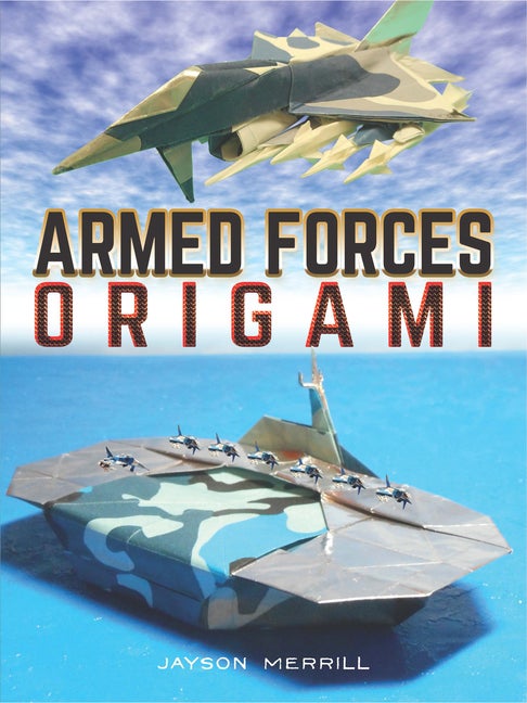 Item #34495 Armed Forces Origami. Jayson Merrill