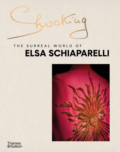 Item #85629 Shocking: The Surreal World of Elsa Schiaparelli. Marie-Sophie Carron de la...