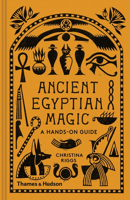 Item #46253 Ancient Egyptian Magic. Christina Riggs