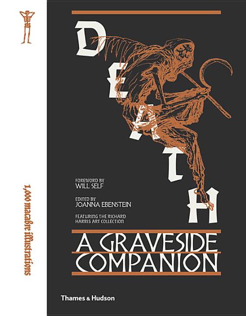Item #64519 Death: A Graveside Companion: A Graveside Companion. Joanna Ebenstein.