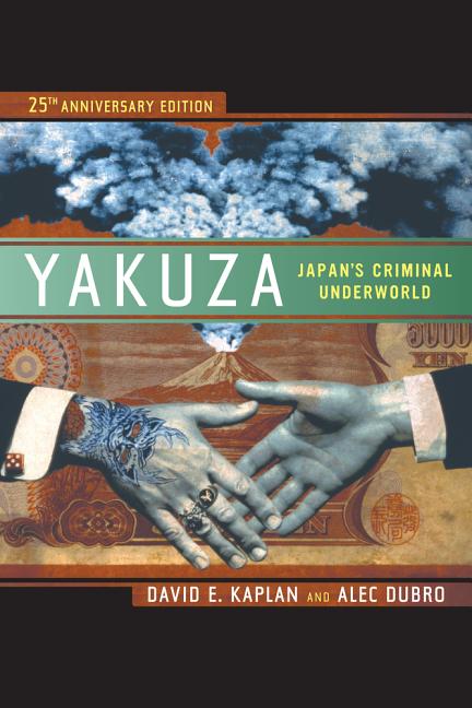 Item #48928 Yakuza: Japan's Criminal Underworld. David E. Kaplan, Alec, Dubro