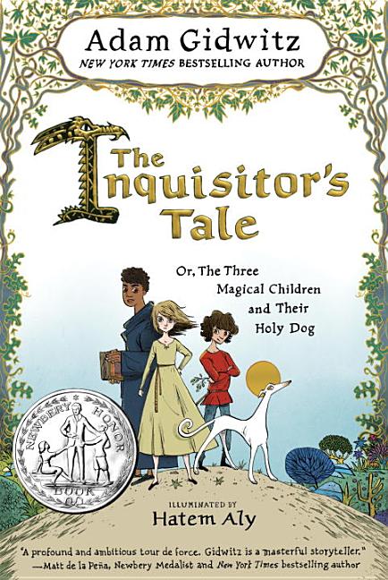 Item #29202 The Inquisitor's Tale: Or, The Three Magical Children and Their Holy Dog. Adam Gidwitz