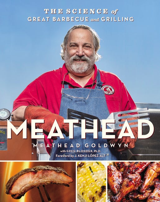 Item #48887 Meathead: The Science of Great Barbecue and Grilling. Meathead Goldwyn, Greg, Blonder