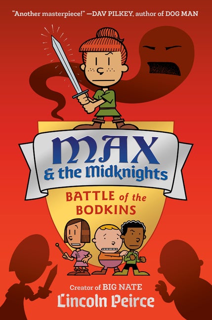 Item #56173 Max and the Midknights: Battle of the Bodkins. Lincoln Peirce