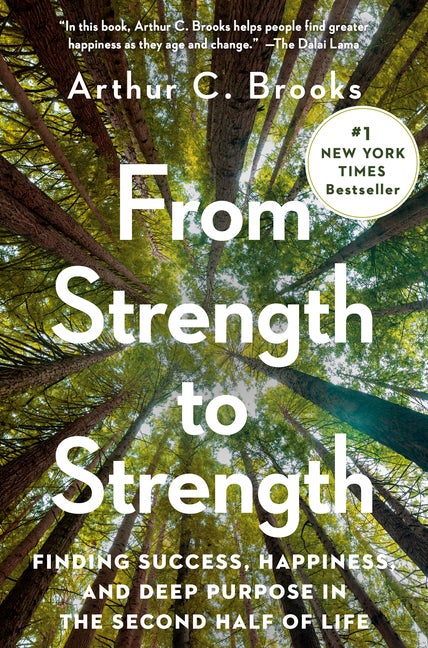 Item #74771 From Strength to Strength: Finding Success, Happiness, and Deep Purpose in the Second...