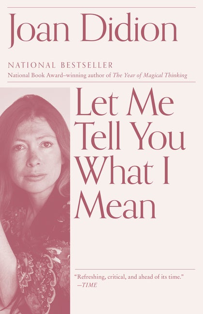 Item #72613 Let Me Tell You What I Mean. Joan Didion