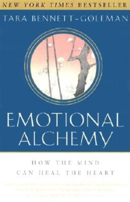 Item #77540 Emotional Alchemy: How the Mind Can Heal the Heart. Tara Bennett-Goleman