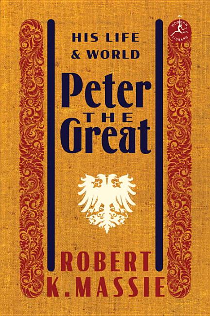 Item #29521 Peter the Great: His Life and World (Modern Library). Robert K. Massie