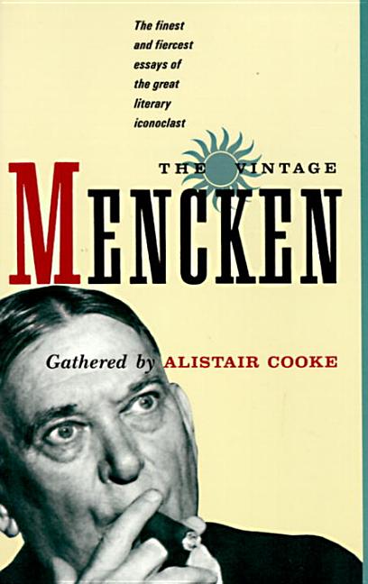 Item #53062 The Vintage Mencken: The Finest and Fiercest Essays of the Great Literary Iconoclast. H. L. Mencken.