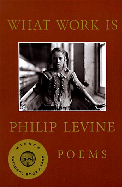 Item #44398 What Work Is: Poems. Philip Levine