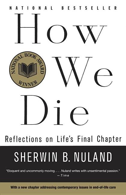 Item #72435 How We Die: Reflections on Life's Final Chapter, New Edition. Sherwin B. Nuland
