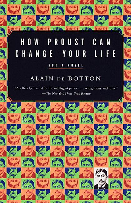 Item #77531 How Proust Can Change Your Life. Alain De Botton
