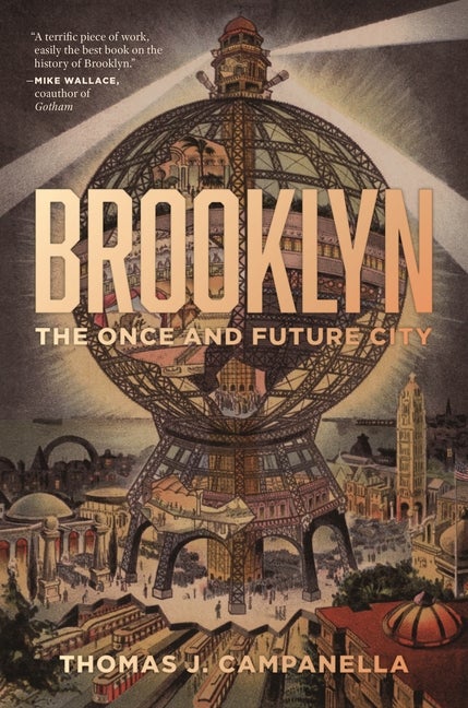 Item #59937 Brooklyn: The Once and Future City. Thomas J. Campanella