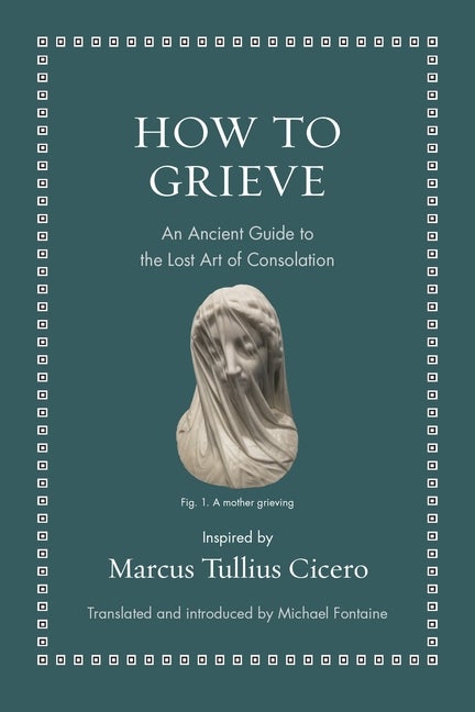 Item #84369 How to Grieve. Marcus Tullius Cicero