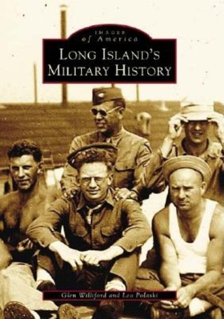 Item #33887 Long Island's Military History (NY) (Images of America). Leo Polaski Glen Williford
