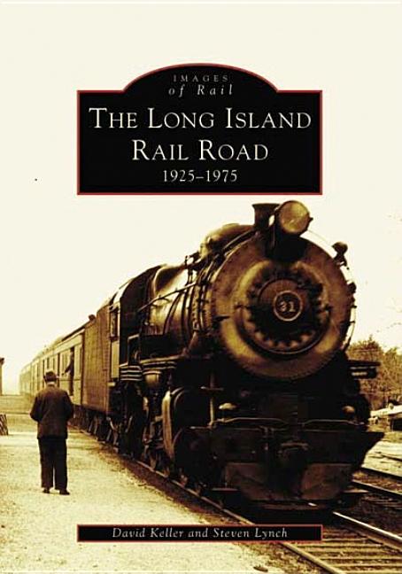 Item #33888 The Long Island Railroad 1925-1975 (Images of Rail). David Keller