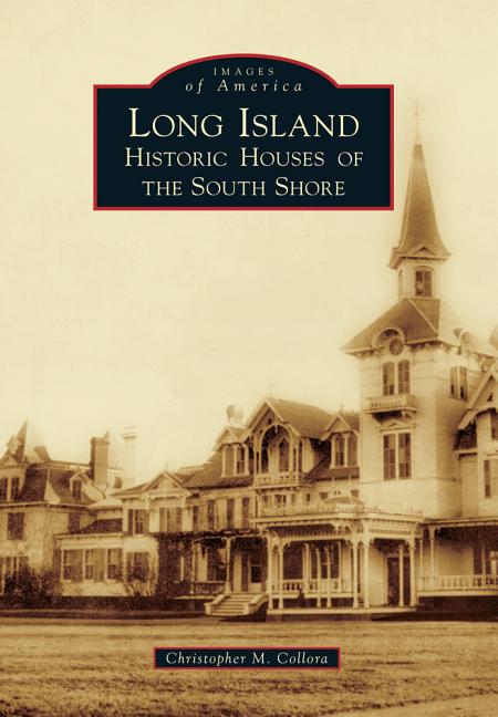 Item #33901 Long Island Historic Houses of the South Shore (Images of America (Arcadia...