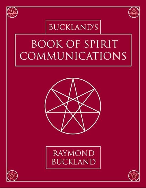 Item #32741 Buckland's Book of Spirit Communications. Raymond Buckland