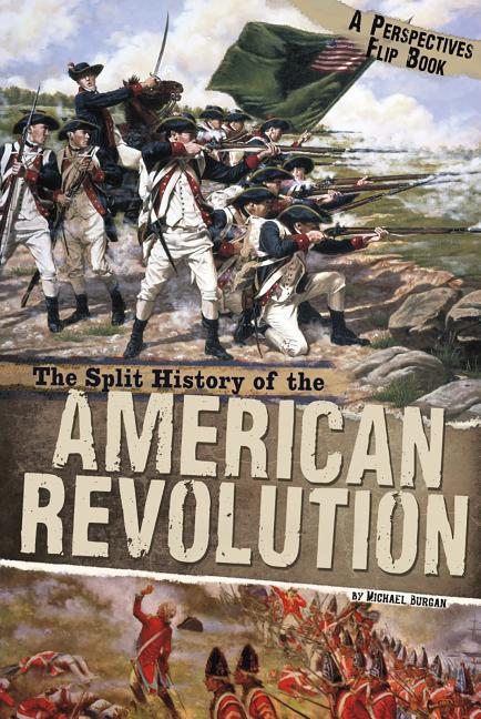 Item #32778 The Split History of the American Revolution: A Perspectives Flip Book. Michael Burgan