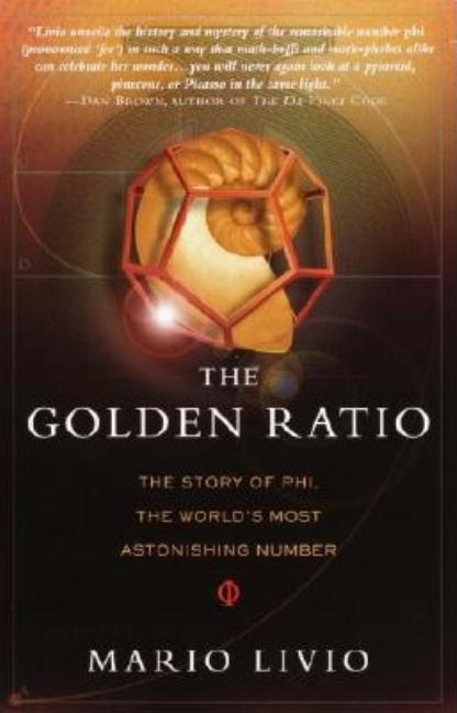 Item #28824 The Golden Ratio: The Story of PHI, the World's Most Astonishing Number. Mario Livio