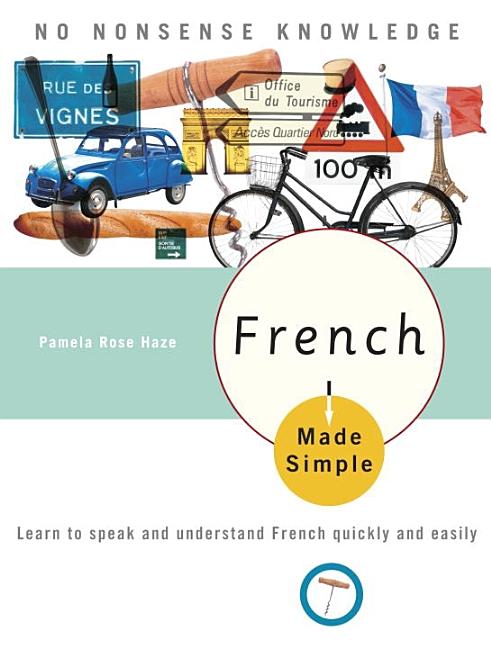 Item #28832 French Made Simple: Learn to speak and understand French quickly and easily. Pamela...