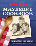 Item #145708 Aunt Bee's Mayberry Cookbook: Recipes and Memories from America’s Friendliest Town...