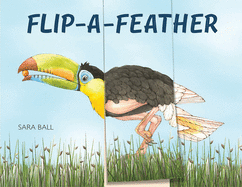 Item #134823 Flip-a-Feather: a mix-and-match board book (Flip and Flop). Sara Ball