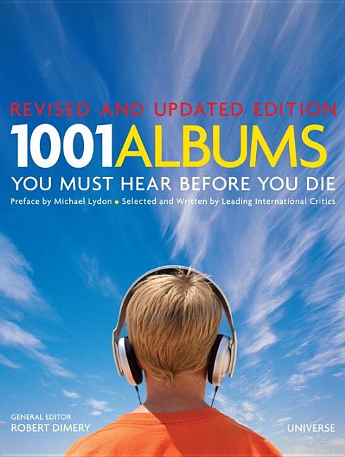 Item #30539 1001 Albums You Must Hear Before You Die: Revised and Updated Edition. Robert Dimery,...
