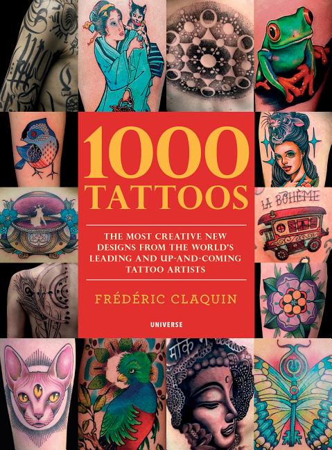 Item #80276 1000 Tattoos: The Most Creative New Designs from the World's Leading and...