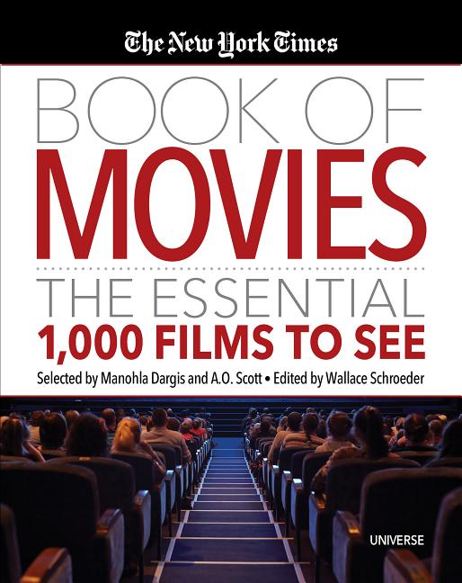 Item #79124 The New York Times Book of Movies: The Essential 1,000 Films to See (UNIVERSE)....