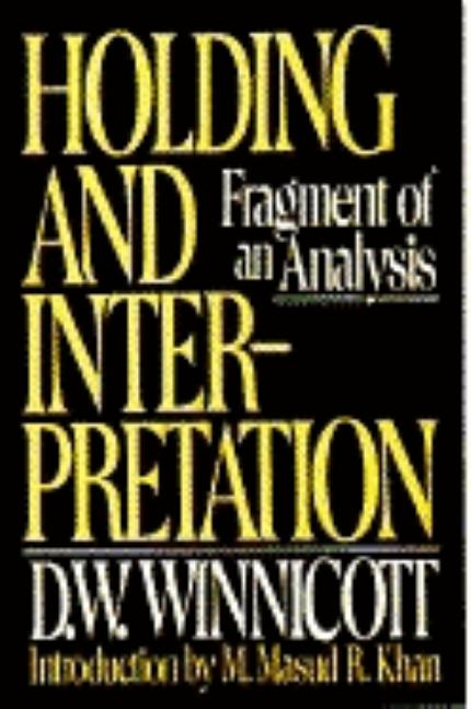 Item #78368 Holding and Interpretation: Fragment of an Analysis. D. w. Winnicott