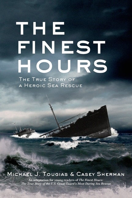 Item #33122 The Finest Hours: The True Story of a Heroic Sea Rescue. Michael J. Tougias, Casey,...