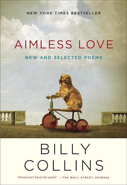 Item #28949 Aimless Love: New and Selected Poems. Billy Collins