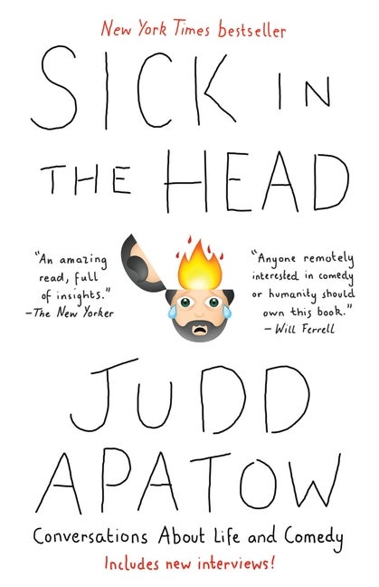 Item #28959 Sick in the Head: Conversations About Life (and Comedy). Judd Apatow