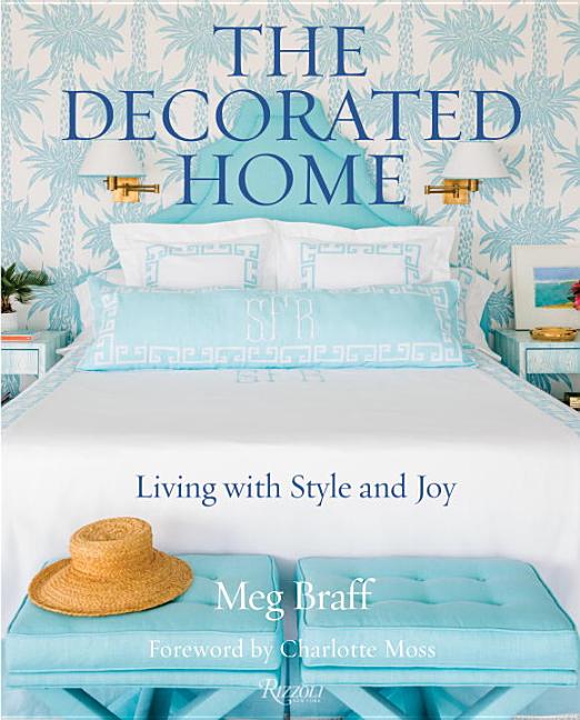 Item #29507 The Decorated Home: Living with Style and Spirit. Meg Braff