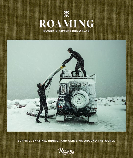 Item #75046 Roaming: Roark's Adventure Atlas. Beau Flemister, Chris Burkard, Dylan Gordon, Jeff...