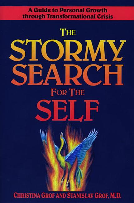Item #35013 The Stormy Search for the Self: A Guide to Personal Growth through Transformational...