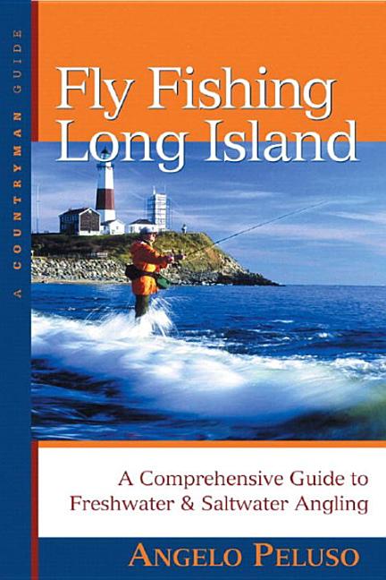 Fly Fishing Long Island: A Comprehensive Guide to Freshwater & Saltwater  Angling Countryman Guide