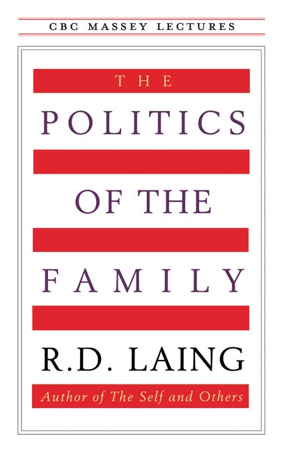 Item #78367 The Politics of the Family (The CBC Massey Lectures). R. D. Laing