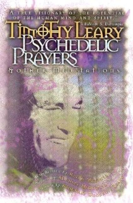 Item #78165 Psychedelic Prayers: And Other Meditations (Leary, Timothy). Timothy Leary.