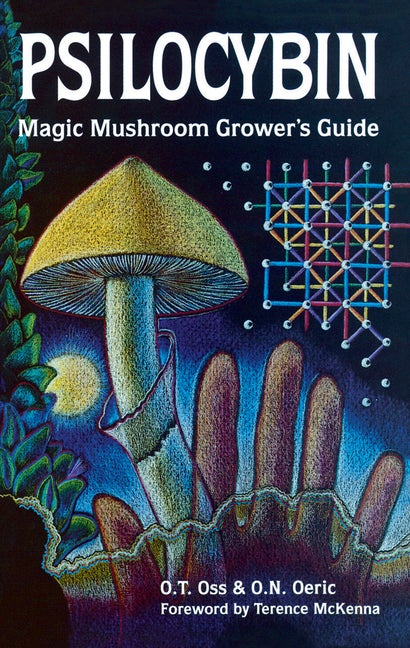 Item #77823 Psilocybin: Magic Mushroom Grower's Guide: A Handbook for Psilocybin Enthusiasts. O. T. Oss, O. N., Oeric.