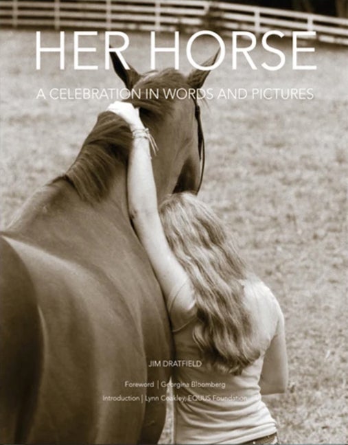 Item #68487 Her Horse: A Celebration in Words and Pictures. Jim Dratfield