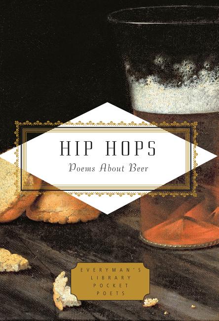 Item #78572 Hip Hops: Poems About Beer (Everyman's Library Pocket Poets Series). Christoph Keller