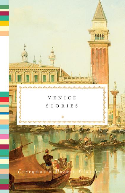 Item #78533 Venice Stories (Everyman's Library Pocket Classics Series). Jonathan Keates