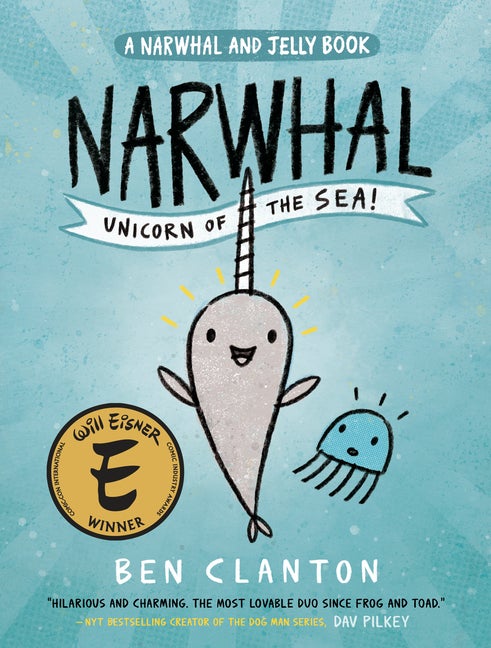 Item #29835 Narwhal: Unicorn of the Sea (A Narwhal and Jelly Book). Ben Clanton