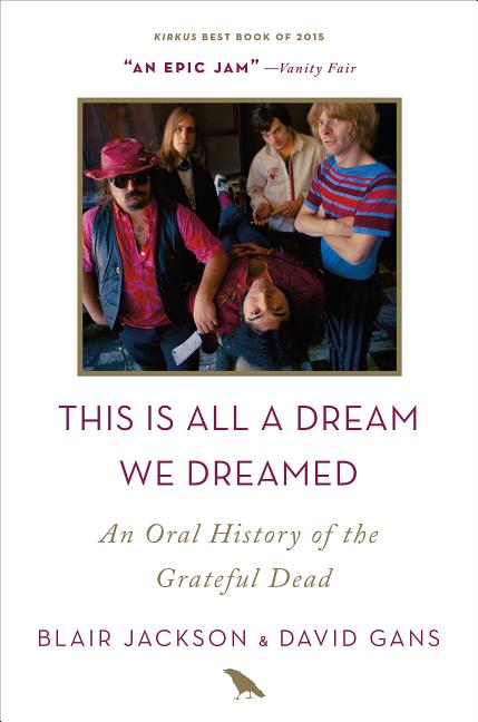 Item #33190 This Is All a Dream We Dreamed: An Oral History of the Grateful Dead. Blair Jackson,...