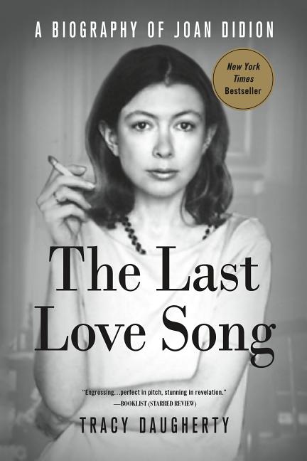 Item #40834 The Last Love Song: A Biography of Joan Didion. Tracy Daugherty