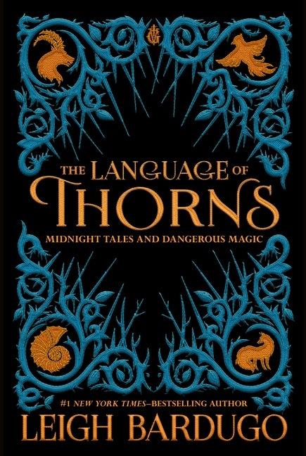 Item #77956 The Language of Thorns: Midnight Tales and Dangerous Magic. Leigh Bardugo