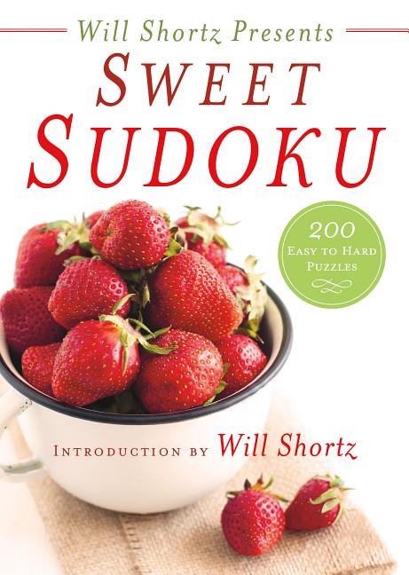 Item #33254 Will Shortz Presents Sweet Sudoku: 200 Easy to Hard Puzzles. Will Shortz